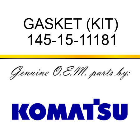GASKET (KIT) 145-15-11181