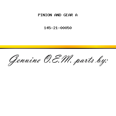 PINION AND GEAR A 145-21-00050
