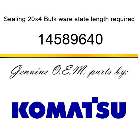 Sealing 20x4 Bulk ware, state length required 14589640