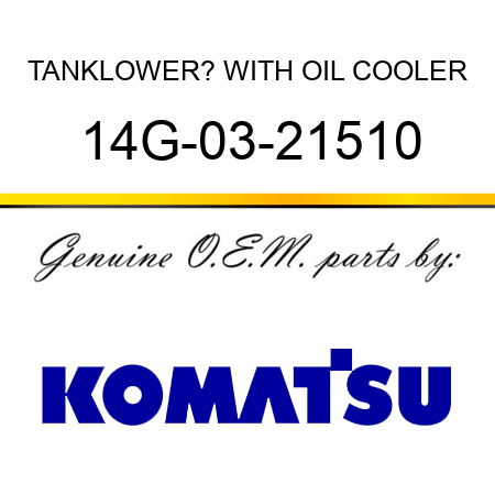 TANK,LOWER? WITH OIL COOLER 14G-03-21510
