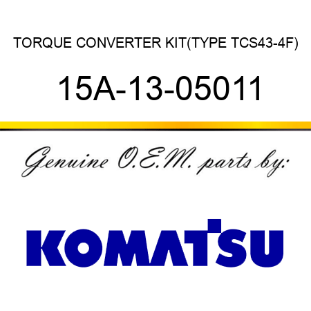 TORQUE CONVERTER KIT,(TYPE TCS43-4F) 15A-13-05011