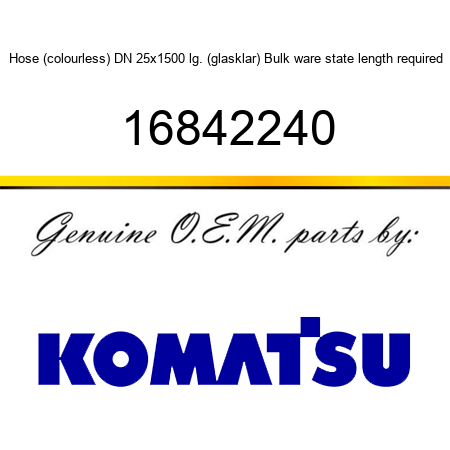 Hose (colourless) DN 25x1500 lg. (glasklar) Bulk ware, state length required 16842240