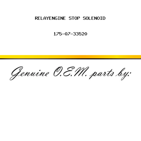 RELAY,ENGINE STOP SOLENOID 175-07-33520