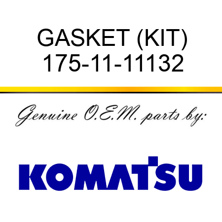 GASKET (KIT) 175-11-11132