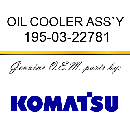 OIL COOLER ASS`Y 195-03-22781