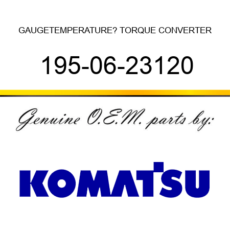 GAUGE,TEMPERATURE? TORQUE CONVERTER 195-06-23120