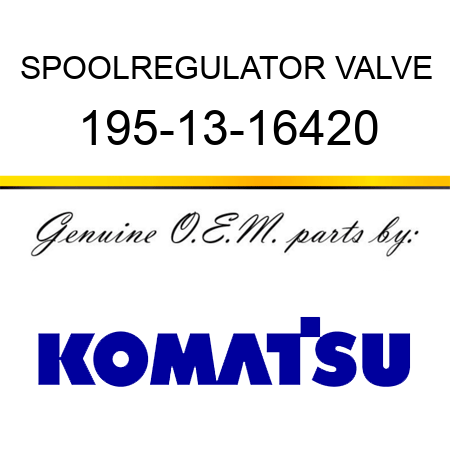 SPOOL,REGULATOR VALVE 195-13-16420