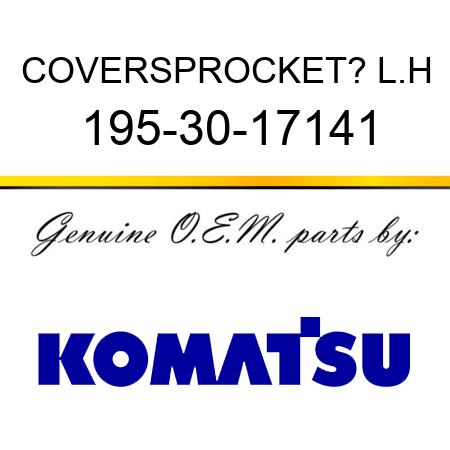 COVER,SPROCKET? L.H 195-30-17141