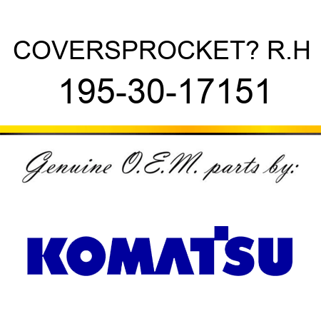 COVER,SPROCKET? R.H 195-30-17151