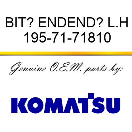 BIT? END,END? L.H 195-71-71810