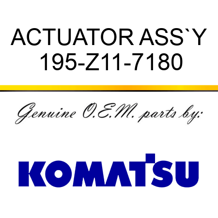 ACTUATOR ASS`Y 195-Z11-7180