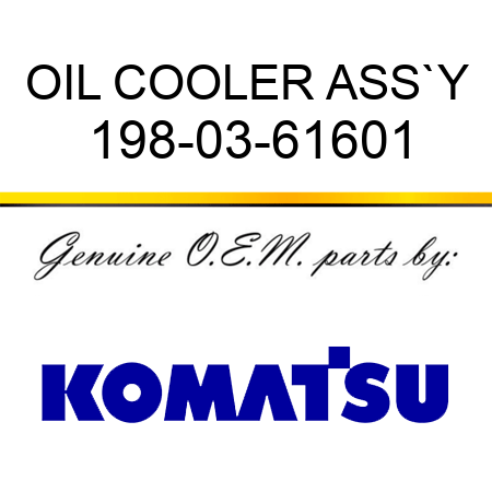 OIL COOLER ASS`Y 198-03-61601