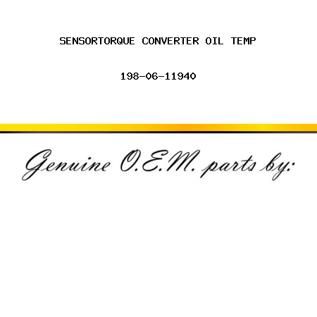 SENSOR,TORQUE CONVERTER OIL TEMP 198-06-11940