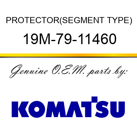 PROTECTOR,(SEGMENT TYPE) 19M-79-11460