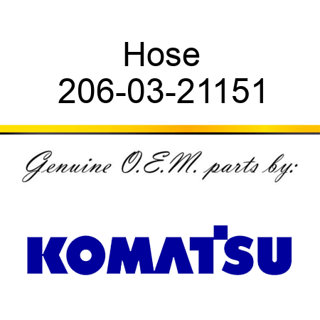 Hose 206-03-21151