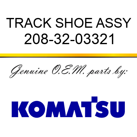 TRACK SHOE ASSY 208-32-03321