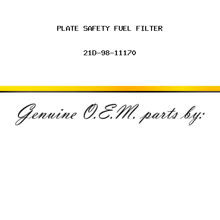 PLATE, SAFETY FUEL FILTER 21D-98-11170