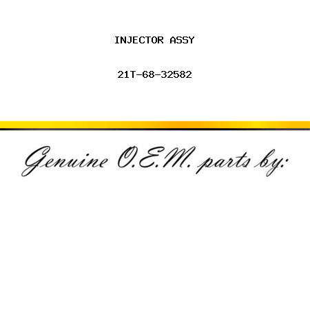 INJECTOR ASSY 21T-68-32582