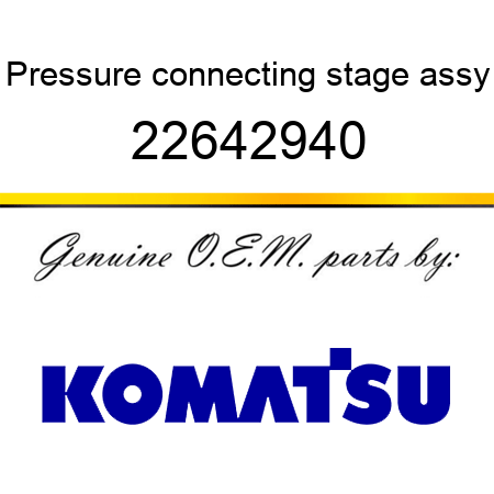 Pressure connecting stage assy 22642940