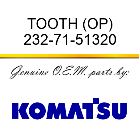 TOOTH (OP) 232-71-51320