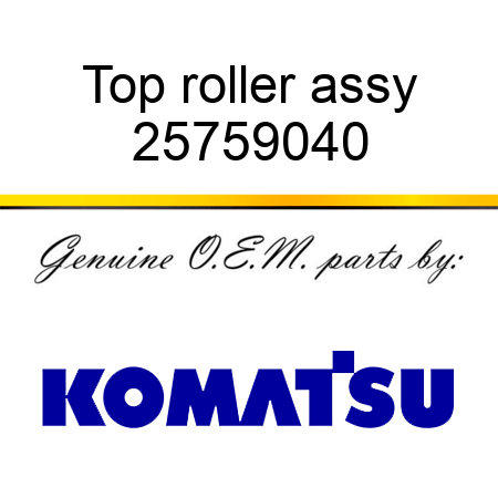 Top roller assy 25759040