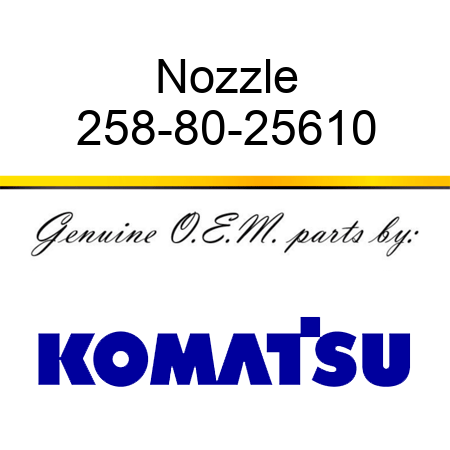 Nozzle 258-80-25610