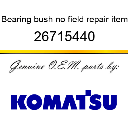 Bearing bush, no field repair item 26715440