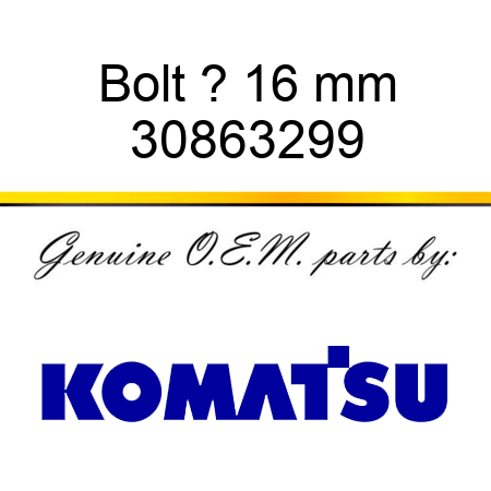 Bolt ? 16 mm 30863299