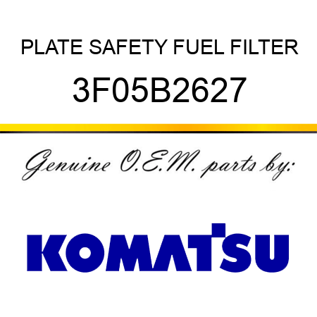 PLATE, SAFETY FUEL FILTER 3F05B2627