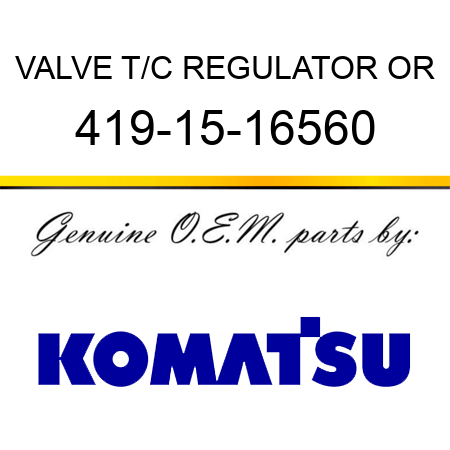 VALVE, T/C REGULATOR OR 419-15-16560