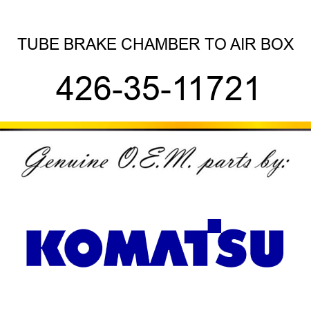 TUBE, BRAKE CHAMBER TO AIR BOX 426-35-11721