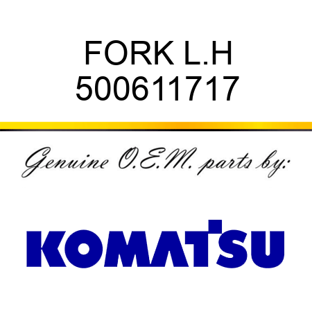 FORK, L.H 500611717