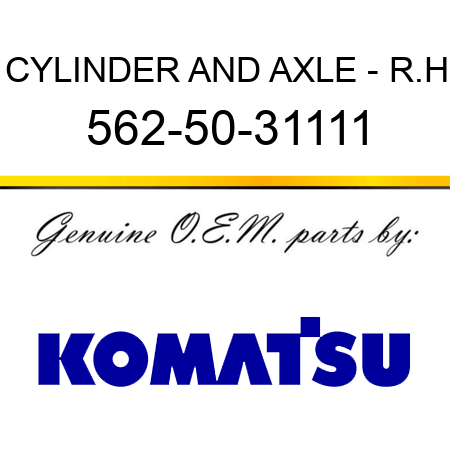 CYLINDER AND AXLE - R.H 562-50-31111