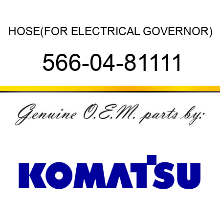 HOSE,(FOR ELECTRICAL GOVERNOR) 566-04-81111