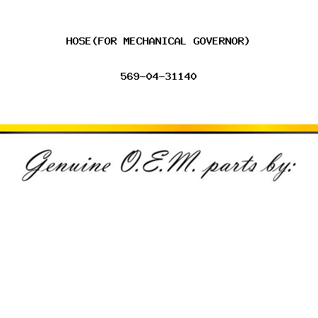 HOSE,(FOR MECHANICAL GOVERNOR) 569-04-31140
