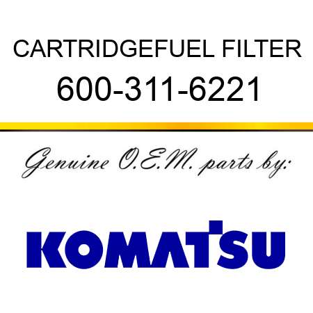 CARTRIDGE,FUEL FILTER 600-311-6221