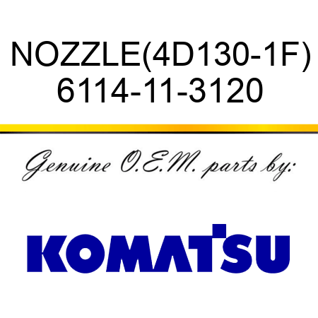 NOZZLE,(4D130-1F) 6114-11-3120
