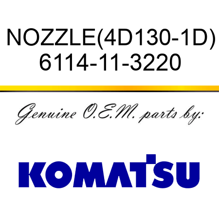 NOZZLE,(4D130-1D) 6114-11-3220