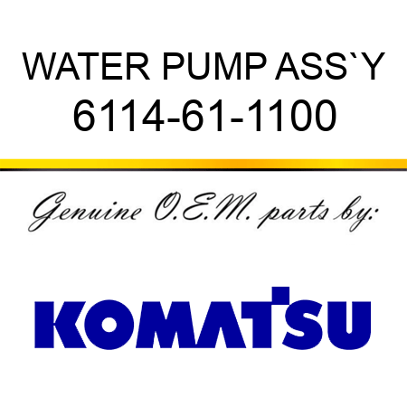 WATER PUMP ASS`Y 6114-61-1100
