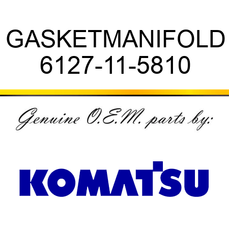 GASKET,MANIFOLD 6127-11-5810