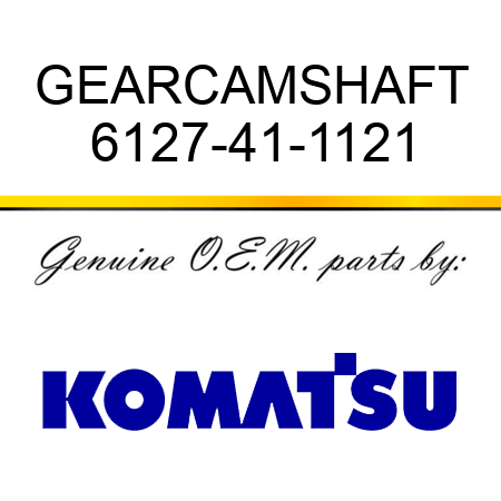 GEAR,CAMSHAFT 6127-41-1121