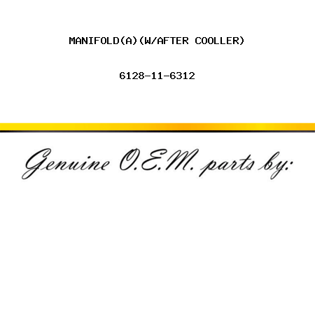 MANIFOLD,(A)(W/AFTER COOLLER) 6128-11-6312