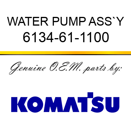 WATER PUMP ASS`Y 6134-61-1100