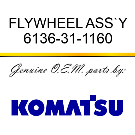 FLYWHEEL ASS`Y 6136-31-1160