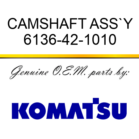 CAMSHAFT ASS`Y 6136-42-1010