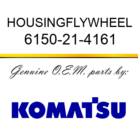 HOUSING,FLYWHEEL 6150-21-4161