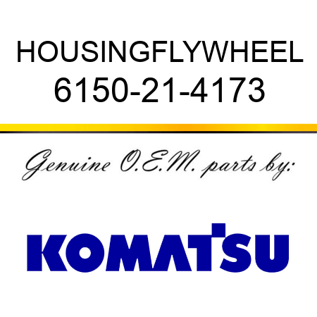 HOUSING,FLYWHEEL 6150-21-4173