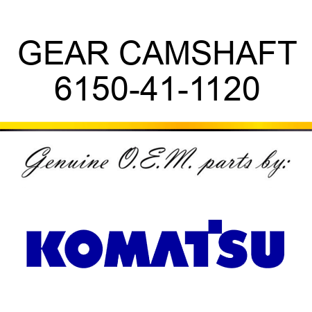 GEAR, CAMSHAFT 6150-41-1120