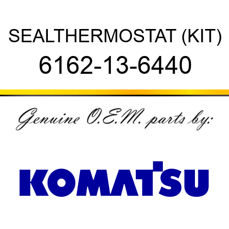 SEAL,THERMOSTAT (KIT) 6162-13-6440