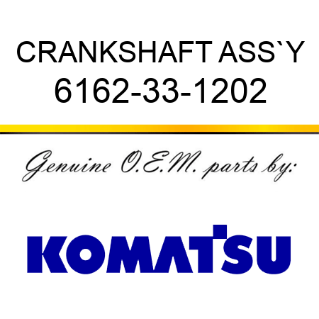 CRANKSHAFT ASS`Y 6162-33-1202